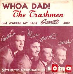 The Trashmen : Whoa Dad! - Walkin' My Baby